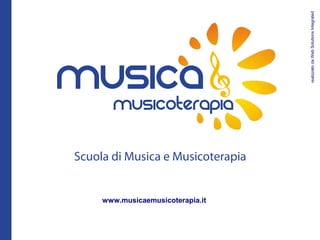 realizzato da Web Solutions Integrated
musica
  MUSICOTERAPIA

 Scuola di Musica e Musicoterapia


      www.musicaemusicoterapia.it
 