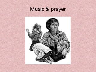 Music & prayer
 