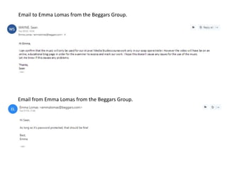 Email to Emma Lomas from the Beggars Group.
Email from Emma Lomas from the Beggars Group.
 