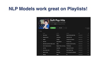 NLP Models work great on Playlists!
 