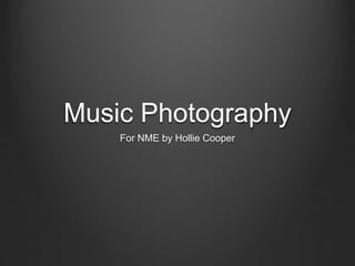 Music Photography
For NME by Hollie Cooper
 