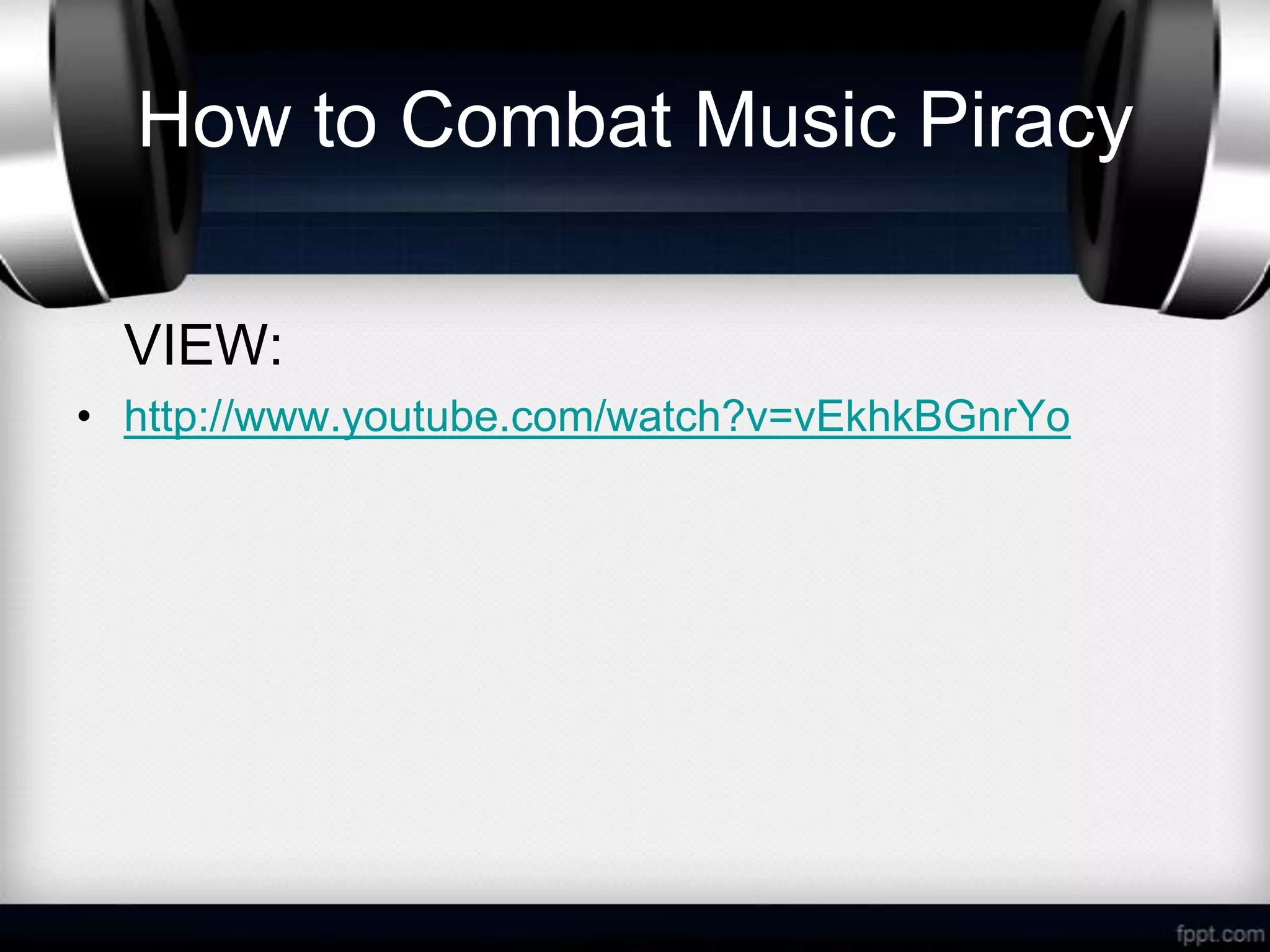 How to Combat Music Piracy

  VIEW:
• http://www.youtube.com/watch?v=vEkhkBGnrYo
 
