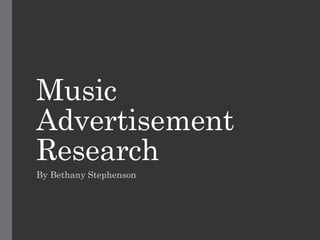 Music
Advertisement
Research
By Bethany Stephenson
 