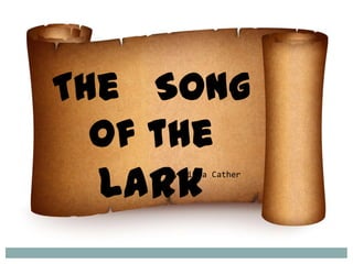 The Song
  of the
 Lark
    By Willa Cather
 