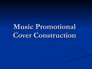Music Promotional Cover Construction 
