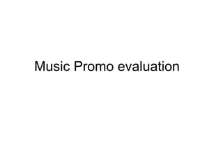 Music Promo evaluation
 