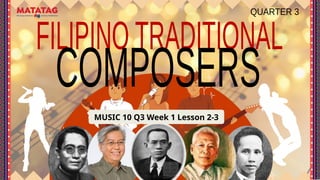 MUSIC_Q3-PPT-MAPEH10_Lesson-2-3-Traditional-Composers-Performance-Task ...
