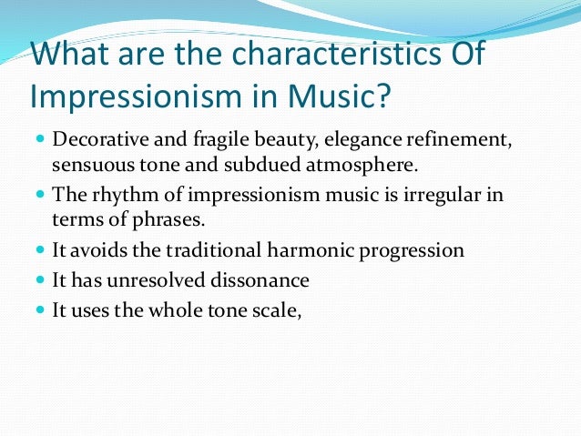 Impressionist Music Characteristics / Impressionist Music: The Sound and Style of Debussy's Legacy / Impressionism in music was a movement among various composers in western classical music composers were labeled impressionists by analogy to the impressionist painters who use starkly.