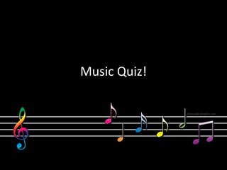 Music Quiz!
 