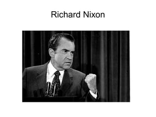 Richard Nixon
 