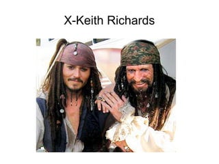 X-Keith Richards
 