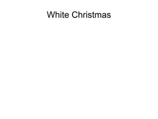 White Christmas
 