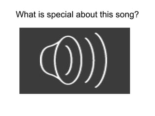What is special about this song?
 