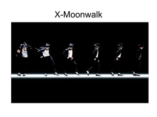 X-Moonwalk
 