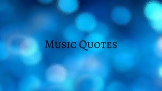 Music Quotes
 