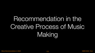 Recommendation in the
Creative Process of Music
Making
109
 