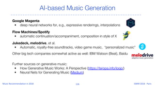 AI-based Music Generation
Google Magenta
• deep neural networks for, e.g., expressive renderings, interpolations
Flow Mach...