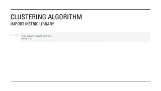 CLUSTERING ALGORITHM
IMPORT METRIC LIBRARY
 