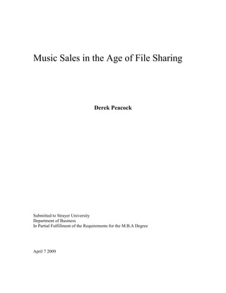  <br /> <br /> <br /> <br />Music Sales in the Age of File Sharing <br /> <br /> <br /> <br /> <br /> <br /> <br /> <br /> <br />Derek Peacock<br /> <br /> <br /> <br /> <br /> <br /> <br /> <br /> <br /> <br /> <br /> <br /> <br /> <br /> <br /> <br /> <br /> <br /> <br /> <br /> <br />Submitted to Strayer University <br />Department of Business<br />In Partial Fulfillment of the Requirements for the M.B.A Degree <br /> <br /> <br /> <br /> <br />April 7 2009 <br /> <br /> <br /> Table of Contents <br /> <br /> <br />Acknowledgements  <br />                                                                             1 <br /> <br />Abstract  <br />                                                                                                2 <br /> <br />I. Background____________________________________________________3 <br />A. Introduction_____________________________________________________3 <br />B. Technological Background_______________________________________4 <br />C. Music Industry Background______________________________________9 <br />II. Preliminary Analysis_________________________________________15 <br />A. Have Music Sales Been Hurt?____________________________________15 <br />B. What Factors Affect Music Sales?________________________________19 <br />C. What is the Predicted Effect of File Sharing?______________________37 <br />III. Academic Research_________________________________________ 40 <br />IV. Model_______________________________________________________ 46 <br />A. Overview______________________________________________________46 <br />B. Data Sources___________________________________________________47 <br />C. Variables______________________________________________________50 <br />D. Specification___________________________________________________54 <br />V. Results_______________________________________________________57 <br />A. Primary Results________________________________________________57 <br />B. Caveats_______________________________________________________59 <br />C. Secondary Results_____________________________________________60 <br />VI. Conclusion_________________________________________________63 <br /> <br /> <br />Bibliography  <br />                                                                                               65<br />Acknowledgements                                                                                                                                          1 <br /> <br />Acknowledgements <br /> I’d like to thank Professor Ferrari for advising and being a great teacher; Jon Boorstin for guiding me through multiple drafts; Josh Tauberer for proofreading; <br />Professor Liebowitz and Amanda from the RIAA, for graciously supplying me with data; <br />Helen Coffill, for helping things to go smoothly; Rita Saltz and everyone else who sent <br />me articles, for keeping me informed; Ultimate, for keeping me fit; Tower, for keeping <br />me fed; and especially my friends, for keeping me sane by acting so crazy.  <br />Abstract                                                                                                                                                            2 <br /> <br />Abstract <br />In this paper I examine the effect of Internet access on compact disc sales. I <br />combine U.S. census data on population characteristics with Nielson SoundScan data on <br />CD sales for 99 metropolitan areas in the years 1998, 2000, and 2001. Controlling for <br />year, income, and the fixed effects within each area, I estimate the relationship between <br />Internet access and CD sales for four age groups. Overall, Internet access has a positive <br />and statistically significant effect on CD sales. For children aged 5 to 14, Internet access <br />has a negative but statistically insignificant effect on CD sales. For youths aged 15 to 24, <br />Internet access has a negative and statistically significant effect on CD sales. And for the <br />adult groups aged 25 to 44 and aged 45 and older, Internet access has a significant <br />positive effect. My findings suggest that file sharing is not the cause of the recent decline <br />in record sales, and that file sharing decreases the record purchases of younger people <br />while increasing the purchases of older people. <br />Background                                                                                                                                                      3                        <br />I.  Background <br />A. Introduction <br />“Napster hurt record sales,” said Recording Industry Association of America <br />(RIAA) president Hilary Rosen.1 “Mass downloading from unauthorized file sharing on <br />the internet and the massive proliferation of CD burning continues to be a major cause of <br />the fall in CD sales globally,” states an April 9, 2003 press release from the International <br />Federation of the Phonographic Industry (IFPI).2 Both the RIAA and the IFPI, <br />representing the interests of the major companies in the recording industry, are convinced <br />that the free downloading of music from the Internet has harmed album sales. The <br />organizations are currently suing hundreds of people, inside and outside the U.S., that are <br />sharing copyrighted music files.3 But there are many, smaller voices that profess an <br />opposing view. Janis Ian, a recording artist whose last hit album was in 1975, writes that <br />she has earned an extra $2,700 a year from people who had bought her CD after <br />downloading her music for free online.4 And there are countless others who argue that the <br />decline in sales is due to a bad economy, bad music, or numerous other factors – and that <br />file sharing can be a positive influence on record sales. The recording industry ships more <br />than $10 billion of recorded music each year, so there is a lot at stake in determining the <br />effect of file sharing on music sales.5 In this paper I will outline the statistical and <br />theoretical arguments that support each side, as well as the academic papers related to <br />                                                <br />1 <br /> The Associated Press, “Napster Said to Hurt CD Sales,” The New York Times, 25 February 2001. <br />2 <br /> International Federation of the Phonographic Industry, “Global Sales of Recorded Music Down 7% in <br />2002,” 9 April 2003, <http://www.ifpi.org/site-content/press/20030409.html> (3 April 2004). <br />3 <br /> Matt Hines, “File-sharing Lawsuits go Abroad,” News.com, 30 March 2004, <http://news.com.com/2100- <br />1027-5181872.html?tag=sas.email> (3 April 2004). <br />4 <br /> Janis Ian, “The Internet Debacle – An Alternative View,” Performing Songwriter Magazine, May 2002, <br /><http://www.janisian.com/article-internet_debacle.html> (3 April 2004), para. 12. <br />5 <br /> Recording Industry Association of America, “2003 Yearend Statistics,” 2004, <br /><www.riaa.com/news/marketingdata/pdf/year_end_2002.pdf> (3 April 2004). <br />Background                                                                                                                                                      4                        <br />piracy and the music industry.  I will then undertake my own regression analysis to <br />provide some new insight into the file sharing debate. Finally I will discuss the future <br />prospects for the relationship between music and the Internet. <br /> <br />B. Technological Background <br />The age of free digital music began with Napster. Before Shawn Fanning started <br />the service in 1999, downloading music from the Internet was a difficult process. A web <br />surfer would have to search various websites and servers before finding a place that <br />claimed to give access to a song, and then would often run into broken links or <br />registration requirements. Napster was revolutionary because it made music downloading <br />and uploading so easy, and brought nearly the entire community of online music <br />collectors to one place. Napster’s easy access to free music eventually attracted as many <br />as 70 million registered users.6 <br />Napster could not have succeeded without the groundwork laid by previous <br />technological breakthroughs. The compact disc (CD) was the first digital music product <br />widely embraced by consumers. Although some record executives initially believed CDs <br />to be uncopyable, because the music is stored digitally it was inevitable that people <br />would make perfect copies. Even content with substantial copy protection technology <br />(DVDs, eBooks, and iTunes songs) has ended up being freely distributed, and CDs did <br />not employ any encryption for their data. By the mid 1990’s, consumers could transfer <br />music tracks onto their computers using a standard CD-ROM drive or create physical <br />copies of CDs (or mix CDs) with an affordable CD burner.  <br />                                                <br />6 <br /> Joseph Menn, All the Rave: The Rise and Fall of Shawn Fanning’s Napster, (New York, NY: Crown <br />Business, 2003), page 1. <br />Background                                                                                                                                                      5                        <br />The Internet did not play a major role in the distribution of music until the spread <br />of the MP3. The MP3, a type of audio file compression, has been so successful that it has <br />become almost synonymous with digital music. The Fraunhofer Institut owns the MP3 <br />format, but because it licenses the technology to any developer willing to pay their fee, <br />the format won out over formats with more controlling owners.7 Additionally, the MP3 <br />format did not contain any security features. This made it more appealing to developers <br />because it was easier to work with, and to consumers because there were fewer <br />restrictions on the use of their content. A three-minute song in CD audio format is 32 <br />megabytes. The same song in MP3 format compresses to about 3 megabytes with little <br />loss in quality. It takes two to three hours to download a CD audio song from a 56k <br />modem operating a peak capacity.8 The MP3 format cuts this time to 12 to 18 minutes. In <br />1997, the software Winamp was created, the first free, full featured, and easy to use MP3 <br />player for Windows computers. In January 1999, Diamond launched the Rio, the first <br />commercial portable MP3 player. Consumers could also convert MP3 files to CD audio <br />files and then burn them onto CDs. Once MP3 had been established as the leading <br />format, and once the means to listen to MP3 songs became universally available, the <br />stage was set for Napster to become a phenomenally successful distributor of music. <br />Users downloaded and installed the Napster utility on their computers. Then they <br />indicated the folder or folders that contained the music files they wanted to share with <br />other Napster users. Napster was a type of peer-to-peer (P2P) network, that is, the files <br />                                                <br />7 <br /> Christopher Jones, “MP3 Overview,” Webmonkey: The Web Developer’s Resource, 27 July 2000, <br /><http://hotwired.lycos.com/webmonkey/00/31/index3a.html> (3 April 2004), page 2. <br />8 <br /> Marshall Brain, “How MP3 Files Work,” HowStuffWorks, <br /><http://entertainment.howstuffworks.com/mp3.htm> (3 April 2004), page 2. <br />Background                                                                                                                                                      6                        <br />resided on users’ computers instead of a central computer. The following is what <br />happened when using Napster to download a song: <br />1) The Napster utility logged the user onto a central server. This server kept an index <br />of the Napster users currently connected, but did not store any music files. <br />2) The user typed in the desired artist or song name. <br />3) The Napster utility queried the index server for other online Napster computers <br />that had the requested song, and returned a list of users that were sharing the file. <br />4) The user indicated which of those files he or she wanted to download. <br />5) The user’s copy of Napster attempted to establish a connection with the computer <br />hosting the file the user selected. <br />6) If the connection was successful, the file began downloading directly to the user’s <br />computer. <br />7) Once the file was downloaded, the host computer broke the connection with the <br />user’s computer.9 <br />After the download completed, a user could listen to the song whenever he wanted using <br />standard media player software. <br /> Napster’s P2P architecture solved many of the major problems previously <br />associated with downloading music from the Internet. Online storage space and <br />bandwidth cost money. Napster servers did not have to store or transfer much more <br />information than lists of users and their files, a tiny amount of information compared to <br />the music files transferred between users. Because Napster had no need to duplicate the <br />bandwidth and storage provided by their user base, it was able to remain a free service. <br />                                                <br />9 <br /> Jeff Tyson, “How the Old Napster Worked,” HowStuffWorks, <br /><http://computer.howstuffworks.com/napster.htm> (3 April 2004), page 3. <br />Background                                                                                                                                                      7                        <br />Because the service was free, the only cost faced by new users was the time invested in <br />downloading the software and learning the well-designed interface. Because each new <br />user brings a library of shared files into the network, the value of the service to all users <br />increases with each new user. This means that the number of users will grow at an <br />increasing rate until total market saturation. Napster was able to handle all these users <br />because the marginal infrastructure requirements were so low.  <br />Additionally, Napster was culturally successful at turning its users into a <br />community of digital music traders. Because P2P depends on people being nice enough <br />to upload files, the system cannot work if people disconnect from the service as soon as <br />they are done downloading or fail to share files that others might want. Napster attacked <br />the P2P selfishness problem technically with its default settings. The default download <br />directory was automatically shared, so if people did not bother to move their files out of <br />that directory or indicate another download directory, all of the files that the user has <br />downloaded are automatically shared. This did not solve the problem of users logging off <br />as soon as their song finished downloading, but it did serve to promote sharing among <br />even the least experienced of users. Napster attacked the selfishness problem socially <br />with its chat rooms. By displaying the number of MP3s shared when browsing chat <br />rooms, Napster created social pressure to be generous with shared music. Current P2P <br />systems use other devices to promote sharing, such as minimum requirements for <br />megabytes shared, download queue priority for high sharers, or only letting people <br />download while they are simultaneously uploading. However, none of these devices <br />solved the problem of users logging on to get a specific song, and then logging off as <br />soon as it had completed downloading. Napster’s chat rooms provided a reason to use the <br />Background                                                                                                                                                      8                        <br />software beyond downloading, and thus encouraged people to remain logged on with <br />their libraries available. <br /> Although Napster was extraordinarily successful in dealing with the technological <br />and cultural problems of file sharing, it could not overcome the legal problem. Napster <br />claimed not to infringe copyrights because it did not actually store any of the music that <br />was transferred through its network, but Napster’s popularity was rooted in copyright <br />infringement. Almost all the music shared over the Napster network was made publicly <br />available against the wishes of the copyright owners. Napster’s service went live on June <br />1st, 1999; on December 7th 1999, the RIAA sued Napster for copyright infringement, <br />asking for damages of $100,000 each time a song was copied; on July 11th 2001, a district <br />court ruling shut down Napster because it could not block 100% of the content expressly <br />designated by copyright holders.10 In its two years of existence, Napster changed the <br />music business and its relationship with consumers. <br /> Today there are many more P2P services than there were in the time of Napster. <br />Some specialize in music files, but most enable trading of any type of computer file. The <br />problems faced by RIAA with Napster are being replicated with the Motion Picture <br />Association of America (MPAA) with this next generation of P2P software. But these <br />new services cannot be quashed as easily as Napster because they are entirely P2P. <br />Because Napster ran a central server that indexed its users and song titles, a single court <br />order against the company had the power to shut down the whole service. The new <br />generation of P2P software does not rely on a central indexing server. Once the software <br />is downloaded onto an individual’s computer, the network would still function even if the <br />                                                <br />10 <br /> Sandra Marcus, “The History of Napster,” 6 December 2001, <br /><http://web.archive.org/web/20030608065838/http://web.utk.edu/~smarcus/History.html> (3 April 2004). <br />Background                                                                                                                                                      9                        <br />company that provided that software ceased to exist. Although it is still an open question <br />as to whether or not a company can legally distribute P2P software provided that it has no <br />control over the ensuing network, its resolution will not significantly bear on the future of <br />free P2P downloads. All that is required for a network is the distribution of some <br />software, which can be written either by a business or by a small group of computer <br />programmers. Even if the RIAA were successful in removing all possible profit from the <br />creation of a P2P network, the current networks would continue to exist and grow so long <br />as the client software was available on the Internet.  <br />There has already been a case of an entertainment group trying to get a piece of <br />software removed from the Internet. The MPAA has launched an all-out legal attack on <br />DeCSS, which is software used to copy DVDs onto a computer. Despite the MPAA’s <br />threats against sites that distribute the code, and even sites that link to sites that distribute <br />the code, DeCSS is easily available to anyone who wants it.11 Attempts by the RIAA or <br />any other group to remove all P2P software from the Internet are likewise doomed to <br />failure. As average Internet connections get faster, P2P file sharing will grow even more <br />attractive to the average user. No matter what the entertainment companies do, P2P is <br />here to stay. <br /> <br />C. Music Industry Background <br />Record Labels <br /> The record industry is dominated by the “big five” major recording labels – Sony <br />Music, Universal, EMI, Warner Brothers, and Bertelsmann Music Group (BMG). Their <br />                                                <br />11 <br /> E.g. David S. Touretzky, “Gallery of CSS Descramblers,” 28 Jan 2004, <http://www- <br />2.cs.cmu.edu/~dst/DeCSS/Gallery/> (3 April 2004). <br />Background                                                                                                                                                    10                        <br />combined U.S. revenue is over $14 billion yearly,12 and they control about 75 percent of <br />global recorded music sales.13 The major labels control the networks of physical <br />distribution, and occupy most of the time on the airwaves and shelf space in the chain <br />stores. The big five have the financial resources necessary to put out a fully promoted <br />release. They provide the capital for music videos, album artwork, promotional displays, <br />radio play, and tour support. For a major-label release to be considered successful, it <br />needs to sell at least 200,000 units.14 <br /> Independent labels comprise the rest of the prerecorded music industry. They <br />range from fairly established players that can sell millions of copies of individual records <br />to shoestring operations out of an entrepreneur’s basement. So-called “indie labels” vary <br />in their degree of independence. Many have distribution deals with the “big five,” and <br />many nominally “indie labels” are really former independents that have been bought out <br />and brought under the umbrella of a major label. Independent labels cannot rely on <br />widespread promotion, so many specialize in music of a particular genre in order to build <br />consumer loyalty and brand recognition. Because independents operate on a different <br />scale than the majors, they are freer to take chances on music that might never sell <br />enough units to become a major label success. <br />Artists <br /> Recording artists, although they supply the creativity at the core of the record <br />industry, rarely get royalties for records released through major labels. In a standard <br />recording contract, the costs of recording an album, promoting an album, making a music <br />                                                <br />12 <br /> John Alderman, Sonic Boom: Napster, MP3, and the New Pioneers of Music, (Cambridge, MA: Perseus <br />Publishing, 2001), page 23. <br />13 <br /> Charles C. Mann, “The Year the Music Dies,” Wired Magazine, February 2003, <br /><http://www.wired.com/wired/archive/11.02/dirge.html> (3 April 2004). <br />14 <br /> Alderman, page 23. <br />Background                                                                                                                                                    11                        <br />video, and tour losses are usually “recoupable expenses.”15 This means that these <br />expenses are deducted from an artist’s royalties before he or she gets paid. The costs of <br />recording an album can easily reach several hundred thousand dollars, so an artist can <br />only expect to earn royalties from an album if it sells over 500,000 copies. Only 5% of <br />recordings attain this level of success, so most artists do not receive royalties based on the <br />actual number of records sold. A record company may pay an artist an advance against <br />royalties so they have money to live while recording the album, but the artist must pay <br />back the advance before he or she earns additional royalties. This advance is usually the <br />only money a band ever sees for a recording. According to performer/songwriter Janis <br />Ian, “in 37 years as a recording artist, I've created 25+ albums for major labels, and I've <br />never once received a royalty check that didn't show I owed them money. So I make the <br />bulk of my living from live touring, playing for 80-1500 people a night, doing my own <br />show.”16  An entry-level contract will usually stipulate a number of “options” (around <br />five) for the record company.17 An option is the ability to request an album from the artist <br />at the royalty rate specified at the start of the contract. The band is obligated to deliver an <br />album that is accepted by the recording company. If the album is shelved because it is <br />creatively or commercially unacceptable, it does not count towards the number of albums <br />owed to the company. Even after a moderately successful first album it is likely that the <br />artist has not made enough in royalties to fully cover the recoupable expenses. The <br />expenses not covered by the royalties generated by the first albums are deducted from the <br />payments generated by subsequent albums. If an artist is not doing well enough to be kept <br />                                                <br />15 <br /> Marshall Brain, “How Recording Contracts Work,” HowStuffWorks, <br /><http://entertainment.howstuffworks.com/recording-contract.htm> (3 April 2004), page 3. <br />16 <br /> Ian, para. 25. <br />17 <br /> Brain, page 6. <br />Background                                                                                                                                                    12                        <br />by the record company, the company usually owns all of the recordings in perpetuity, and <br />the artist cannot re-record the same songs for another 5 to 10 years. Songwriters earn the <br />legally prescribed royalties for public performances (radio, TV, bars, etc.), but under <br />most circumstances recording artists do not.18 Janis Ian said, “if we're not songwriters, <br />and not hugely successful commercially (as in platinum-plus), we [recording artists] don't <br />make a dime off our recordings.”19 <br />Radio Stations <br /> Radio stations have a symbiotic relationship with record companies. Record <br />labels need radio stations to give exposure to the music and performers they represent, <br />and radio stations need the record companies to keep them constantly supplied with fresh <br />material. Radio stations, which used to be locally controlled, are increasingly bought up <br />by large companies. According to the Federal Communications Commission, there were <br />13,296 licensed radio stations as of September 2002.20 1,212 of those stations are owned <br />by Clear Channel, which account for about one third of all radio listeners, and Clear <br />Channel is continuing to buy more stations.21 Decisions about what to play on the radio <br />are made not by the on-air DJ’s, but by programming directors. Owners or regional <br />program directors now make more and more programming decisions.22 Because of <br />consolidation in radio, there is a perception that new music has no chance unless it is <br />backed by a major label that already has a good relationship with the stations, and has the <br />obvious widespread appeal needed by a corporation spanning many markets. <br />                                                <br />18 <br /> The exception is non-interactive digital webcasts, where the user does not choose the songs to hear. <br />19 <br /> Ian, para. 47. <br />20 <br /> Lee Ann Obringer, “How Top 40 Radio Works,” HowStuffWorks, <br /><http://entertainment.howstuffworks.com/top-40.htm> (3 April 2004), page 4. <br />21 <br /> Inside Radio, “Who Owns What,” 4 November 2002, <http://www.whoownsradio.com> (3 April 2004), <br />page 2. <br />22 <br /> Obringer, page 4. <br />Background                                                                                                                                                    13                        <br />Trade Groups <br /> The Recording Industry Association of America (RIAA) is the trade group that <br />represents the U.S. recording industry. It was formed in 1952 to represent the big five <br />labels, but now represents around a thousand labels that create, manufacture, and/or <br />distribute approximately 90% of the sound recordings produced and sold in the U.S.23  <br />The RIAA lobbies Congress to pass favorable laws and takes on adversaries in court.24 <br />According to the RIAA, its current mission is “to foster a business and legal climate that <br />supports and promotes our members' creative and financial vitality.” Although the job of <br />the RIAA is to provide a unified front to promote the interests of the recording industry <br />as a whole, there are no policies that can benefit every company in the industry. Because <br />the big five hold a majority of the industry’s money and power, the RIAA primarily <br />follows the interests of the major labels. <br />The International Federation of the Phonographic Industry (IFPI) represents the <br />international recording industry. It is concerned with promoting market access and <br />strengthening copyright laws, but its main concern is fighting music piracy – the <br />deliberate infringement of copyright for commercial gain.25 According to the IFPI, there <br />were 1.8 billion pirated units sold in 2002, which represents 40% of physical recordings <br />sold worldwide. The people who profit are often members of organized criminal gangs <br />involved in illegal activities besides piracy.26 Physical piracy is most severe in countries <br />with large but developing economies such as China and Russia because they place a low <br />                                                <br />23 <br /> Recording Industry Association of America, “About Us,” 2003, <http://www.riaa.com/about/default.asp> <br />(3 April 2004), para. 1. <br />24 <br /> Alderman, page 81. <br />25 <br /> International Federation of the Phonographic Industry, “What is IFPI?,” <http://www.ifpi.org/site- <br />content/about/mission.html> (3 April 2004). <br />26 <br /> International Federation of the Phonographic Industry, “Commercial Piracy Report 2003,” <br /><http://www.ifpi.org/site-content/antipiracy/piracy2003-introduction.html> (3 April 2004), para. 3. <br />Background                                                                                                                                                    14                        <br />priority on intellectual property enforcement. Efforts to combat physical piracy are <br />nowhere near as controversial as efforts to combat digital piracy because physical piracy <br />is obviously illegal and harmful to the music industry.  <br />Preliminary Analysis                                                                                                               15                        <br />II.  Preliminary Analysis <br />A. Have Music Sales Been Hurt? <br /> Before we consider the specific effects of P2P on music industry sales, we must <br />first check if anything unusual has happened to sales in recent years. The most drastic <br />change in recording revenues has been in the market for singles. A “singles” unit usually <br />contains only one song or two, a sample of what can be heard on the full album. The <br />following is a graph of the total number of singles shipped between 1973 and 2003, along <br />with component parts of CD, cassette, and vinyl formats. 27 <br /> <br />                                                <br />27 <br /> Recording Industry Association of America, “Yearend Marketing Reports on U.S. Recorded Shipments,” <br />2003, <http://www.riaa.com/news/marketingdata/yearend.asp> (3 April 2004), para. 1: “The figures, which <br />are compiled by PricewaterhouseCoopers LLP, represent the total U.S. market. First, data is collected from <br />RIAA member companies that distribute approximately 84% of the prerecorded music in the United States. <br />To calculate unit shipments and retail dollar values for the remainder of the market, PwC utilizes retail <br />sales data from SoundScan.” <br />Singles Shipped <br />0 <br />50 <br />100 <br />150 <br />200 <br />250 <br />1973 1975 1977 1979 1981 1983 1985 1987 1989 1991 1993 1995 1997 1999 2001 2003 <br />M <br />i <br />l <br />l <br />io <br />n <br />s <br /> o <br />f <br /> U <br />n <br />it <br />s <br />Singles Shipped <br />CD Single <br />Cassette Single <br />Vinyl Single<br />Preliminary Analysis                                                                                                               16                        <br /> The singles market has been virtually annihilated. Cassette shipments in 2001 and <br />2002 were negative, meaning record companies received more returns than they <br />distributed in new shipments. Singles have gone from 4.5% of revenues in 1992 to 0.3% <br />of revenues in 2002. Even though the 1990’s continued a long-term decline in singles <br />revenue that started in the early 1970’s, it is notable that the singles market has almost <br />entirely disappeared.  <br />When we look at music sales as a whole, the current changes are much less stark. <br />The following two charts show dollars of merchandise shipped from 1973 to 2003 as <br />reported by the RIAA. Dollars shipped are calculated using the suggested retail price for <br />units shipped. Total dollars include CD albums, CD singles, cassette albums, cassette <br />singles, vinyl albums, vinyl singles, DVD audio products, and music videos and DVDs. <br />All dollar values are normalized to 2002 dollars using the consumer price index (CPI). <br />Preliminary Analysis                                                                                                               17                        <br /> <br />In terms of real dollars of music shipped, the decline from 1978 to 1982 is more <br />severe than the current decline. Since looking at dollars shipped depends on the suggested <br />retail prices listed by the RIAA and the inflation rate, it is also informative to look at the <br />units shipped. The following graph shows the total albums shipped and CD albums <br />shipped from 1973 to 2003. <br />Dollars of Merchandise Shipped <br />0 <br />2,000 <br />4,000 <br />6,000 <br />8,000 <br />10,000 <br />12,000 <br />14,000 <br />16,000 <br />18,000 <br />1973 1975 1977 1979 1981 1983 1985 1987 1989 1991 1993 1995 1997 1999 2001 2003 <br />M <br />i <br />l <br />l <br />io <br />n <br />s <br /> o <br />f <br /> D <br />o <br />l <br />la <br />rs <br />Total <br />CD Albums<br />Preliminary Analysis                                                                                                               18                        <br /> <br />Both total album shipments and total sales of music products peaked in 1999 and <br />declined through 2003. These data lend credence to the music industry’s claim of harm, <br />and the timing of decline supports the theory that P2P file sharing is at least partially <br />responsible for that harm. It is also worth noting that there were four dips in album unit <br />sales prior to the current dip. These dips occurred in 1978-82 (20% decline), 1984-86 <br />(9% decline), 1991 (7% decline), and 1994-97 (5% decline).28 The current decline from <br />1999 to 2003 is a 31% decline over four years, which is larger than any of the other <br />recent dips in the music business. The current decline in sales is not necessarily cause for <br />alarm for the music industry because previous short-term declines have not indicated a <br />                                                <br />28 <br /> Stan Liebowitz, “Will MP3 downloads Annihilate the Record Industry? The Evidence so Far,” School of <br />Management, University of Texas at Dallas, June 2003, <br /><http://wwwpub.utdallas.edu/~liebowit/intprop/records.pdf> (3 April 2004). <br />Units of Merchandise Shipped <br />0 <br />200 <br />400 <br />600 <br />800 <br />1,000 <br />1,200 <br />1973 1975 1977 1979 1981 1983 1985 1987 1989 1991 1993 1995 1997 1999 2001 2003 <br />M <br />il <br />lio <br />n <br />s <br /> o <br />f <br /> U <br />n <br />it <br />s <br />Total Albums Shipped <br />CD<br />Preliminary Analysis                                                                                                               19                        <br />long-term decline in revenues. However, the magnitude of the decline suggests that there <br />could be something new going on in the industry.  <br /> <br />B. What Factors Affect Music Sales? <br /> There are many factors beyond P2P usage that can influence music sales. If these <br />factors both have a significant effect on music sales, and have changed <br />contemporaneously with the adoption of P2P, we must take them into account when <br />analyzing the recent decline in CD sales. In this section I will enumerate several of these <br />factors, and discuss their significance in determining music sales and current trends.29 <br />Album Prices <br /> Some have made the argument that the music industry is hurting because CD <br />prices are too high.30 This argument is based on looking at nominal instead of real prices. <br />Adjusting for inflation, record shipping prices have remained nearly constant during the <br />last 20 years.31 The following is a graph of CD prices since 1983, along with prices <br />converted to 2003 dollars using the CPI.32 <br />                                                <br />29 <br /> This list is adapted from Liebowitz. <br />30 <br /> Dan Bricklin, “The Recording Industry is Trying to Kill the Goose That Lays the Golden Egg,” 9 <br />September 2002, <http://www.bricklin.com/recordsales.htm> (3 April 2004). <br />31 <br /> Liebowitz, page 13.  <br />32 <br /> CD prices calculated using dollars shipped and units shipped data from the RIAA. <br />Preliminary Analysis                                                                                                               20                        <br /> <br /> Although nominal prices have increased recently, real prices have remained <br />constant. Whatever the optimal price point of CDs, a rise in listed CD prices cannot <br />explain the current decline in music sales.33 <br />Consumer Income <br /> We expect consumers to buy more music as their income goes up, particularly <br />because music is a form of entertainment consumption and necessities are already <br />purchased at lower levels of income. However, a time-constraint might mitigate the effect <br />of increasing income. There are only so many hours in a day that can be allocated for <br />music listening, and higher income does not necessarily suggest more free time. If <br />incomes are sufficiently high or music is sufficiently essential, the time constraint might <br />                                                <br />33 <br /> If retail markups have increased, consumers will experience a price increase that is not reflected in the <br />numbers supplied by the RIAA. However, it is unlikely that average markup has increased, as I will discuss <br />in the section on Distribution Channels. <br />CD Prices <br />$0.00 <br />$2.00 <br />$4.00 <br />$6.00 <br />$8.00 <br />$10.00 <br />$12.00 <br />$14.00 <br />$16.00 <br />$18.00 <br />$20.00 <br />1990 1991 1992 1993 1994 1995 1996 1997 1998 1999 2000 2001 2002 2003 <br />Nominal <br />Real<br />Preliminary Analysis                                                                                                               21                        <br />be more important than the income constraint in determining entertainment <br />consumption.34 <br /> The following is a graph of U.S. per capita income stated in 2002 dollars along <br />with album sales.35 <br /> <br />There does appear to be a significant relationship, for the dips in income and <br />album sales occur around the same time periods. In order to estimate the effects of <br />income on album sales, Liebowitz regressed first differences of per capita album sales on <br />first differences of per capita real income and first differences in price.36 Because of the <br />                                                <br />34 <br /> Sabina L. Shaikh and Douglas M. Larson, “A Two Constraint Almost Ideal Demand Model of <br />Recreation and Donation,” The Review of Economics and Statistics, 85 (November 2003): 953-961. And <br />N. E. Bockstael, et al., “Time and the Recreation Demand Model,” American Journal of Agricultural <br />Economics, 69 (May 1987): 293-302. <br />35 <br /> Data for income from: United States Census Bureau, “Historical Income Tables – People,” 30 September <br />2002,  <http://www.census.gov/hhes/income/histinc/p01.html> (3 April 2004). <br />36 <br /> Liebowitz, 14. <br />Income and Albums Shipped <br />$0 <br />$5,000 <br />$10,000 <br />$15,000 <br />$20,000 <br />$25,000 <br />1973 1975 1977 1979 1981 1983 1985 1987 1989 1991 1993 1995 1997 1999 2001 <br />0 <br />200 <br />400 <br />600 <br />800 <br />1,000 <br />1,200 <br />Income (Left Axis) <br />Albums Shipped, Millions (Right Axis)<br />Preliminary Analysis                                                                                                               22                        <br />upward trends in both income and album sales, a regression using absolute values would <br />have been biased. Liebowitz finds that the coefficient on the change in price was <br />insignificant (p-value of .282) and the coefficient on the change in per capita income was <br />significant and had the expected sign (0.0007286 with a p-value of .021). However, <br />income has not significantly fallen between 1999 and 2002, so changes in income cannot <br />be the cause of the current decline in CD sales. Even the largest decline in real per capita <br />income in the last 30 years (from 1978 to 1980) would only have the predicted effect of <br />lowering sales by .2 units per capita, while per capita record sales have declined by about <br />1 unit since 1999. Thus, even though income has a statistically significant effect on <br />album sales and should be included in a model predicting CD sales, the effect is not large <br />enough to fully explain the current decline. <br />Music Quality and Consumer Taste <br />  “Music businesses have left no entrance for the serendipity that kept the pop <br />industry lively,” writes Slate Magazine’s Mark Jenkins in August 2002.37 The market <br />research firm NPD group released a press statement claiming, “Nearly half of [age 36 and <br />over] consumers report they are purchasing less music because there's less music they're <br />interested in buying. Plus, fewer than 10 percent of this age group report purchasing less <br />music because of downloading.”38 When the music industry is in decline, people often <br />blame the hard-to-measure factors of music quality and consumer taste for the changes in <br />sales. <br />                                                <br />37 <br /> Mark Jenkins, “Hit Charade: The Music Industry’s Self-Inflicted Wounds,” 20 August 2002 <br /><http://slate.msn.com/?id=2069732> (3 April 2004), para. 13. <br />38 <br /> The NPD Group, Inc., “Declining Music Sales: It’s Not All Digital Downloading, Saw the NPD Group,” <br />5 June 2003, <http://www.npd.com/press/releases/press_030605.htm> (3 April 2004), para. 4. <br />Preliminary Analysis                                                                                                               23                        <br /> One way in which the music quality of a year can vary is in the releases of <br />superstar artists. A small group of artists can have a large effect on sales because the <br />mass production of records at constant marginal cost means records with slight <br />advantages in quality can capture large shares of the market. Crain and Tollison (2002) <br />find that decreasing search costs for consumers lead to increasing returns for superstars.39  <br />If an established superstar artist produces a dud album, sales for the year can be <br />unexpectedly low. Or if a superstar releases an album in one year instead of another, it <br />might make a significant difference in sales between the two years. In 2003, the top <br />selling album represented 1% of total sales.40 Unit sales declined 8.9% between 2001 and <br />2002, so the release of even the biggest superstar can only cause a small decline. Also, <br />superstar release-timing cannot explain a multi-year decline in sales because a release <br />delay of multiple years is not a timing choice, but a reflection on an artist’s productivity. <br />Unless there has been a change in superstar productivity over the last few years, we must <br />look elsewhere for an explanation of the sales decline. <br />Liebowitz attempts to measure the elusive factors of music quality and taste by <br />looking at concert sales and radio listening as a measure of interest in music.41 He cites <br />Pollstar Magazine’s data on concert tour revenues from 1991 to 1999. The correlation <br />between concert revenues and changes in record sales is .37, which indicates that the <br />concert revenues have some, but not a lot, of predictive power for record sales. However, <br />the years 2000 and 2001 had the largest real increases in concert revenues, which is <br />evidence against the theory that there has been a recent decline in music interest.  <br />                                                <br />39 <br /> W. Mark Crain and Robert D. Tollison, “Consumer Choice and the Popular Music Industry: A Test of <br />the Superstar Theory,” Empirica, (2002): 1-9. <br />40 <br /> Business Wire, “Nielson SoundScan and Nielson BDS 2003 Year End Music Industry Report,” 31 <br />December 2003, <http://www.businesswire.com/webbox/bw.123103/233655222.htm> (3 April 2004). <br />41 <br /> Liebowitz, 21. <br />Preliminary Analysis                                                                                                               24                        <br />There has been an 8% decline in radio listening between 1998 and 2002. <br />Although the decline is highest for those aged 12 to 17 (12%), the decline is comparable <br />across all age groups.42 The largest decline in listening format was in “adult standards” <br />(40%), while “contemporary hits” had an 11% increase. Although this statistic seems <br />inconsistent with the theory that modern music quality has declined, one must not weight <br />it heavily. There is a perception that radio station giant Clear Channel is “accelerating the <br />homogenization of our airwaves” and skewing stations toward the “Top 40” format.43 <br />Since choices in music listening are also heavily influenced by music availability, change <br />in radio station formats can easily influence these figures. <br />Although Liebowitz’s statistics do not prove by themselves that there has been <br />constant music quality and consumer tastes, they do suggest that no major changes have <br />occurred. Critics have always complained about a dearth of quality music. Musical tastes <br />are not created from scratch each year, forcing record executives to divine those tastes <br />and create acts to match them. The music that is currently produced is fundamental in <br />shaping the tastes of subsequent consumers and the music of subsequent artists. It is <br />doubtful that the ability of music executives to keep up with consumer tastes can change <br />fast enough to produce a significant part of the current decline in sales. <br />New Recording Formats <br /> A new recording format might boost sales because it can induce consumers to <br />purchase new copies of the works that they already own in the old format. Some have <br />postulated that the current decline in CD sales results from consumers no longer being <br />                                                <br />42 <br /> Liebowitz, 22. <br />43 <br /> Jeff Perlstein, “Clear Channel: the Media Mammoth that Stole the Airwaves,” 14 November 2002, <br /><http://www.musicandfilmnetwork.com/mediamobster.htm> (3 April 2004). <br />Preliminary Analysis                                                                                                               25                        <br />driven by this “librarying” motive because they have already updated their collections.44 <br />The following is a graph of units sold in various recording formats, as well as total <br />albums sold.45 <br /> <br /> If the librarying effect were significant, we would expect there to be an unusual <br />increase in total albums sold with the rise of a successful new format. When cassettes <br />started to become prominent in 1977, sales of vinyl records was falling by approximately <br />the same amount that sales of cassettes was increasing, and 8-tracks were on their way to <br />extinction. There was no significant increase in total albums sold. The sharp increase in <br />albums sold was driven by the success of CDs from the late 80’s onwards, but there is no <br />evidence that the success of cassettes in the late 70’s produced a similar effect. Album <br />                                                <br />44 <br /> Liebowitz, 12. <br />45 <br /> Data not available on website, faxed by RIAA. <br />Units Shipped by Format <br />0 <br />200 <br />400 <br />600 <br />800 <br />1,000 <br />1,200 <br />1973 1975 1977 1979 1981 1983 1985 1987 1989 1991 1993 1995 1997 1999 2001 2003 <br />M <br />i <br />l <br />l <br />io <br />n <br />s <br /> o <br />f <br /> U <br />n <br />it <br />s <br />CD <br />CD Single <br />Cassette <br />Cassette Single <br />LP/EP <br />Vinyl Single <br />Music Video <br />Other (Discontinued) <br />8-track <br />Total Albums<br />Preliminary Analysis                                                                                                               26                        <br />sales declined from 1978 to 1983, which coincided with a recession. It is the economy <br />that dominates the total number of albums sold rather than the introduction of a new <br />format. If there is a positive effect that comes from the introduction of a new format by <br />the recording industry, it is likely that the effect comes from technological improvements <br />rather than librarying. <br /> The other interesting feature of this graph is that a protracted decline in the units <br />shipped of the leading format indicates the rise of a new format. Since CD’s are <br />declining, this suggests that MP3’s will rise to supplant them as the major music format. <br />MP3’s have marginally inferior sound quality, but have the advantage that they are much <br />easier to store and transport. New MP3 players make it possible to hold entire music <br />collections in the palm of ones hand. Record companies are attempting to profit from <br />purely digital formats with authorized download services, but they have had to compete <br />with the free P2P networks that offer the songs with fewer restrictions. Although the <br />introduction of a new format does not seem to have a significant effect on album sales in <br />and of itself, if the recording industry is not the party selling the new format, their sales <br />should decline. <br />Population Age <br /> Different age groups buy different amounts of records per capita. Perhaps because <br />of time constraints and musical culture, youths aged 15 to 19 have long been the heaviest <br />purchasers of records, while people over 45 have been the lightest purchasers. If the age <br />distribution in America has been changing in recent years, it is possible that the current <br />decline in music sales could be a result of the population leaving the high-purchase <br />groups and entering the low-purchase groups. The following table lists the percent of <br />Preliminary Analysis                                                                                                               27                        <br />record purchases46 made by each age group according to the RIAA,47 the number of <br />people in each age group according to the U.S. census, and the imputed per capita album <br />purchases, obtained by multiplying the first column by the total number of album <br />purchases in 2000 and dividing by the second column. <br />Table 1: Album Purchases by Age Group <br />Age Group Percent of records <br />bought by age group <br />(Yr 200) <br />Number of people in <br />age group (Yr 2000) Calculated per <br />capita album <br />purchases <br />Under 10 1.3% 39,701,280 0.34 <br />10-14 8.9% 20,608,415 4.49 <br />15-19 12.9% 20,249,959 6.62 <br />20-24 12.5% 19,185,063 6.77 <br />25-29 10.6% 19,316,817 5.70 <br />30-34 9.8% 20,587,073 4.95 <br />35-39 10.6% 22,648,354 4.86 <br />40-44 9.6% 22,535,368 4.43 <br />45+ 23.8% 97,506,302 2.54 <br /> <br />These per capita album purchases change yearly, but they do keep the same <br />relative magnitudes. Using population data from 2001-2003, I will predict album sales <br />assuming that per capita purchases by age group holds constant. The point of this <br />exercise is to see how much, if any, of the decline in sales can be attributed to shifting <br />demographics, rather than the changing behavior of people in the same demographic. <br /> <br /> <br /> <br /> <br />                                                <br />46 <br /> CD albums, cassette albums, vinyl albums, singles, music video DVDs, and DVD audio.  <br />47 <br /> “Peter Hart Research conducts a national telephone survey of past month music buyers (over 3,000 per <br />year). Data from the survey is weighted by age and sex, and then projected to reflect the U.S. Population <br />age 10 and over. The reliability of the data is +/- 1.8% at the 95% confidence level.” In my table, the Under <br />10 group was formed as the difference between 100% and the sum of the percentages of the age 10 and <br />over groups.” from Recording Industry Association of America, “2002 Consumer Profile,” 2003, <br /><http://www.riaa.com/news/marketingdata/pdf/2002consumerprofile.pdf> (3 April 2004).  <br />Preliminary Analysis                                                                                                               28                        <br />Table 2: Effect of Changing Population Age on Album Sales <br />Year Actual Albums Sold <br />2000 1,038,900,000 <br />Year Predicted Albums Sold Predicted Albums Sold <br />(with constant  2000 <br />population) <br />2001 1,047,911,045 1,038,038,510 <br />2002 1,056,417,985 1,036,819,544 <br />2003 1,064,648,176 1,035,298,837 <br /> <br />Predicted album sales are rising about 0.8% per year mainly because population is <br />rising. This number combines the predicted effects of increasing total population along <br />with changing population distribution. In the second column, I calculate predicted album <br />sales holding total population constant, so the only changes are the age distribution within <br />a set population. Here, predicted sales go down by about 0.1% per year. This number <br />suggests that the age distribution is becoming less favorable for the music industry, but <br />that the effect is tiny compared to the yearly fluctuations in sales. In order to explain the <br />largest part of changes in sales, we must look at the changing behavior of the age groups <br />rather than the number of people that fall into each group. <br />Number of Releases <br /> Some critics have claimed that album sales have fallen because the record <br />industry is releasing fewer albums.48 Putting out a hit record is a hit or miss affair. <br />According to the RIAA, “less than 10% [of recordings] are profitable, and in effect, it's <br />these recordings that finance all the rest.”49 Given that it is hard to tell which recordings <br />will be successful, we can expect revenues to be lower if the recording industry takes <br />                                                <br />48 <br /> For example, George Ziemann, “RIAA’s Statistics Don’t Add Up to Piracy,” 11 December 2002, <br /><http://www.azoz.com/music/features/0008.html> (3 April 2004). <br />49 <br /> Recording Industry Association of America, “Cost of a CD,” 2003, <br /><http://www.riaa.com/news/marketingdata/cost.asp> (3 April 2004), para. 7. <br />Preliminary Analysis                                                                                                               29                        <br />fewer risks by releasing fewer albums. The following graph shows the relationship <br />between the number of new releases50 and the number of CD’s sold.  <br /> <br />The correlation between new releases and CDs sold between 1992 and 2002 is <br />0.88, which is very high. The correlation from 1998 to 2002 is weaker, but still relatively <br />high at 0.67. We have to be careful not to read too much into these correlations, since it is <br />quite possible that outside variables, such as high demand, can lead to the simultaneous <br />rise of both releases and CD sales. We also have to be careful not to mistake revenues for <br />profits. Although the release of almost any CD will boost revenues, the effect of a new <br />release on profits is uncertain. So we must not assume that even if a decline in new <br />                                                <br />50 <br /> Nielson SoundScan statistics culled from Euromole, “RIAA Piracy Arguments, Figures Just Don’t Add <br />Up,” The Inquirer, 20 April 2003, <http://www.theinquirer.net/?article=9048> (3 April 2004) and Ziemann <br />(2002).  <br />New Releases and CDs Shipped <br />0 <br />5,000 <br />10,000 <br />15,000 <br />20,000 <br />25,000 <br />30,000 <br />35,000 <br />40,000 <br />45,000 <br />1992 1993 1994 1995 1996 1997 1998 1999 2000 2001 2002 <br />0 <br />100 <br />200 <br />300 <br />400 <br />500 <br />600 <br />700 <br />800 <br />900 <br />1000 <br />New Releases (Left Axis) <br />CDs Shipped, Millions (Right Axis)<br />Preliminary Analysis                                                                                                               30                        <br />releases causes a decline in revenues, then the decline in new releases causes a decline in <br />profits.  <br />Since a new release can only push album sales upwards, it appears that at least <br />some of the current decline in album sales can be attributed to a decline in new releases. <br />New releases have declined in 2000-2002 from their 1999 peak. But in 2002, new <br />releases were actually higher than they were in 2001. At least in the most recent years, <br />something else must be going on to cause the decline in sales.  <br />Portability <br /> The amount of recorded music people listen to is limited by the places in which <br />they can listen. The advent of 8-track tapes marked the first time that people were able to <br />listen to music in their automobiles. In the 1980’s, the Sony Walkman provided <br />consumers with the opportunity to carry their music with them while walking or <br />exercising. The rise of CD’s in the 1990’s coincided with the rise of portable CD players. <br />Portable players drive the sale of recorded albums, and a new format for recorded albums <br />drives the sales of portable players. The following is a graph of the portable market, <br />reprinted from Liebowitz (2003).51 <br />                                                <br />51 <br /> Data owned by eBrain Market Research, a service of the Consumer Electronics Association <br /><http://www.ebrain.org> (3 April 2004). <br />Preliminary Analysis                                                                                                               31                        <br /> <br />The large increase in the total number of portable players from 1983 to 2000 <br />coincides with the rise of total albums sold. Although the portable market has leveled off <br />in recent years, there has been no decline in CD portability, and only a minor decline in <br />overall portability as portable cassette players are declining along with cassettes. While <br />the growth of the portable market may well have driven past increases in sales, changes <br />in the portable market cannot explain the current decline in sales. <br />Substitutes  <br /> Jay Berman, Chairman and CEO of the IFPI, attributed part of the 2002 decline in <br />worldwide music sales to illegal downloads and “increased sales of other entertainment <br />formats such as DVD films and new video game consoles.”52 Both DVDs and video <br />games are forms of entertainment that can compete with recorded music both for <br />consumer dollars and consumer time. The following is a depiction of the recent growth of <br />                                                <br />52 <br /> International Federation of the Phonographic Industry, “Global Sales of Recorded Music Down 7% in <br />2002,” 9 April 2003, <http://www.ifpi.org/site-content/press/20030409.html> (3 April 2004), para. 4. <br />Preliminary Analysis                                                                                                               32                        <br />three types of entertainment substitutes: DVDs and VHS tapes, entertainment software, <br />and movie tickets:53  <br /> <br />Liebowitz found a positive correlation between box office revenues and album <br />revenues (years 1972-1999), between video game sales and album sales (1990-1999), and <br />between VHS purchases per capita and CDs per capita (1990-1999).54 It is likely that <br />sales of these products are influenced to move in the same direction by a common factor, <br />but he reasons that the data show that they are not such close substitutes as to have <br />negative yearly correlations. <br />                                                <br />53 <br /> Movie, DVD, and VHS data from Standard & Poor, “Movies & Home Entertainment,” Standard & <br />Poor’s Industry Surveys. (New York: Standard & Poor’s Corp., 12 February 2004), pages 9-10. <br />Entertainment software data from Entertainment Software Association, “Industry Sales and Economic <br />Data,” 2004, <http://www.theesa.com/pressroom.html> (3 April 2004). <br />54 <br /> Liebowitz, 19. <br />Substitutes <br />0 <br />200 <br />400 <br />600 <br />800 <br />1000 <br />1200 <br />1400 <br />1993 1994 1995 1996 1997 1998 1999 2000 2001 2002 2003 <br />0 <br />2 <br />4 <br />6 <br />8 <br />10 <br />12 <br />14 <br />16 <br />18 <br />VHS and DVD, Millions of Units (Left Axis) <br />Entertainment Software, Billions of $ (Right Axis) <br />Movie Tickets, 100 Millions (Right Axis)<br />Preliminary Analysis                                                                                                               33                        <br /> Liebowitz also cites Table 909 from the U.S. statistical abstract, which states that <br />listening to prerecorded music took approximately 45 minutes of a person’s time per day, <br />going to the movies took 2 minutes, watching prerecorded movies took 9 minutes, and <br />playing video games took 7 minutes. Although Liebowitz acknowledges there are reasons <br />to doubt the veracity of the numbers,55 he argues that the low time levels of usage for <br />non-music activities mean that they cannot significantly impinge on recorded music sales. <br /> However, I do not find Liebowtiz’s arguments that videogames and DVDs cannot <br />significantly affect music sales compelling. There is no reason to believe his assertion <br />that an unmeasured factor that could be driving the correlations “does not appear to be <br />overly strong.” Also, it is likely that the time usage statistics do not adequately capture <br />amount of attention used by the different forms of entertainment. Music is low-attention <br />entertainment, which can be consumed while focusing on another activity such as driving <br />or reading. DVDs and video games require the user to focus much more of his energies in <br />order to enjoy the product. If entertainment money is budgeted by total attention given <br />instead of time spent consuming it, then we would expect video games and DVDs to have <br />a greater influence in CD purchases than the time usage numbers would suggest.  <br />Even though it is possible that these substitute markets can significantly affect CD <br />sales, it is doubtful that their current success is a major cause of the music industry’s <br />decline. For one thing, the supposedly competing products are not clear substitutes. An <br />Edison Research survey found that 9% of 12 to 24 year olds reported that hearing a song <br />                                                <br />55 <br /> Estimates of time usage were based on a formula using other statistics that most likely included record <br />sales as an important factor. While this would render the statistics virtually useless for looking at how <br />yearly changes in time spent with each activity relates to record sales, they can still give us an idea about <br />the relative amount of time spent on each activity. Presumably at some point the time usage numbers were <br />calibrated with actual survey data instead of constructed out of thin air. Still, it would be prudent not to <br />place much weight on these numbers. <br />Preliminary Analysis                                                                                                               34                        <br />featured in a video game was influential in the last music CD they bought for <br />themselves.56 The soundtrack for “O Brother, Where Art Thou?” produced more revenue <br />than the domestic box office.57 Theatrical movies, take-home movies, and video games <br />have been around for a long time. In the late 1970’s, music industry apologists were <br />blaming video games for undercutting record sales.58 The market for forms of <br />entertainment that compete with music has been growing, but the music market has been <br />growing as well. It does not make sense to blame competitive forms of entertainment <br />whenever the music industry experiences a few bad years; the music industry always has <br />to compete with other forms of entertainment. Since there have been no major price drops <br />in entertainment products that compete with music, we should not expect competitive <br />entertainment markets to have a significantly different effect on music sales than they had <br />while the music industry was booming. <br />Distribution Channels <br /> In September 2003, the five major record companies and three large music <br />retailers agreed to a $143 million settlement of a lawsuit that accused them of setting <br />minimum music prices. These companies felt that such a drastic action was necessary <br />because the increased influence of mass discount retailers such as Walmart and Target <br />                                                <br />56 <br /> Edison Media Research, “The Nation Record Buyers Study 3,” 16 June 2003, <br /><http://www.edisonresearch.com/RecordBuyersIIIPress.htm> (3 April 2004), para. 16. <br />57 <br /> U.S. Gross: $45 million. Source:  “O Brother, Where Art Thou?,” Box Office Mojo, <br /><http://www.boxofficemojo.com/movies/?id=obrotherwhereartthou.htm> (3 April 2004). <br />Total Albums Sold: 4 million+. “O Brother, Why Art Thou So Popular?,” BBC News, 28 February 2002, <br /><http://news.bbc.co.uk/2/hi/entertainment/1845962.stm> (3 April 2004). <br />58 <br /> Jenkins, para. 6. <br />Preliminary Analysis                                                                                                               35                        <br />were driving prices too low to be profitable.59 The following is a chart of market share by <br />various types of retailer:60 <br /> <br /> Between 1997 and 2002, the market share for mass retailers grew from 26.3% to <br />33.8%. At the same time, chain record stores shrank from 60% of the market to 51% of <br />the market, and independent record stores shrank from 13.3% of the market to 11.8% of <br />the market. Internet sales also rose, which helped to accelerate the decline of the <br />traditional music retailers. <br /> Record companies dislike the rise of mass retailers because the mass retailers are <br />able to use their monopsony power to drive down wholesale prices. Chain and <br />independent record retailers dislike the mass retailers because they drive them out of <br />                                                <br />59 <br /> Larry Neumeister, “Music Distributors, Retailers to Pay $143 Million to Settle CD Price-Fixing Case,” <br />The Associated Press, 30 September 2002. <br />60 <br /> Data provided to author by Nielson SoundScan. <br />Distribution Channels <br />0% <br />10% <br />20% <br />30% <br />40% <br />50% <br />60% <br />70% <br />80% <br />90% <br />100% <br />1997 1998 1999 2000 2001 2002 <br />Internet and <br />Catalog <br />Mass Retail <br />Independent <br />Chain <br />Preliminary Analysis                                                                                                               36                        <br />business. In February 2004, major music retailer Tower Records (one of the three <br />retailers named in the antitrust suit) filed for bankruptcy. While some consumers might <br />like the mass retailers because of their prices, many do not like the influence they have <br />over the product. In 1996, when Wal-Mart was less influential in the markets, The New <br />York Times published an article entitled, “Wal-Mart’s CD Standards Are Changing Pop <br />Music.”61 The article described Wal-Mart as “a world of shrink-wrapped packages <br />marked ‘edited,’ ‘clean’ and ‘sanitized for your protection.’” There is pressure for the <br />record companies to produce material that will be acceptable to Wal-Mart.  <br />While Internet music retailers increase record sales by providing a convenient <br />avenue for music purchases, the effect of mass retailers on sales is ambiguous. On one <br />hand, the pressure they put on record companies to produce music that is not aligned with <br />consumer tastes should lead to a decrease in sales, and if they drive other retailers out of <br />business, it could make it less convenient for consumers to purchase the music they <br />desire. On the other hand, the downward pressure they put on wholesale prices and retail <br />markups lowers the price to the consumer, and thus should increase the number of units <br />sold. In addition, there is probably a subset of the population which prefers the option of <br />letting their children shop freely in an obscenity-free environment. It does not seem <br />plausible that a major part of the recent decline in unit sales is due to a slightly altered <br />product or decreased convenience, especially when an increasing number of people are <br />buying music over the Internet. <br />Summary <br />                                                <br />61 <br /> Neil Strauss, “Wal-Mart’s CD Standards are Changing Pop Music,” The New York Times, 12 November <br />1996, A1. <br />Preliminary Analysis                                                                                                               37                        <br /> This section has enumerated the various factors that might affect record sales. <br />Taken individually, none of the factors measured explain a significant part of the current <br />decline. It is possible that an amorphous factor like music quality or consumer taste can <br />explain a large part of the decline. It is also possible that macroeconomic changes not <br />captured by consumer income are having a significant effect on sales. But before we <br />attribute significant explanatory power to an unmeasured factor we should address the <br />central question of this paper: the effect of P2P file sharing. <br /> <br />C. What is the Predicted Effect of File Sharing? <br /> Whether free digital downloads increase or decrease music sales is widely argued. <br />File sharing can increase record sales because it gives people a low-cost way to try out <br />music before they buy it. I will call this the “sampling” effect. Music singles were <br />originally the way for consumers to sample recorded music, but file sharing gives cheaper <br />and easier access to new music. Now that consumers have better access to new music, the <br />sampling effect suggests they should buy more music because they will know of more <br />music that satisfies their tastes. “Sampling” can lead consumers to develop a positive <br />opinion both of the sampled work itself, and the artist who produced it.  <br /> The force that works in the opposite direction I will call the “replacement” effect. <br />Illegally downloaded MP3s can serve as a substitute for purchased recorded music. <br />People should be less likely to buy new music if they can get a similar product online for <br />free. Illegally downloaded MP3s are not a perfect substitute for a purchased album; an <br />album gives the consumer an easy way to experience the artist’s full work in its intended <br />form, and provides extras such as artwork and lyrics. But because the essence of the <br />Preliminary Analysis                                                                                                               38                        <br />product is the music itself, the replacement effect should put strong downward pressure <br />on CD sales. <br /> It is important to remember that not all parts of the music industry are affected by <br />file sharing in the same way. Major releases already widely aired on radio and television <br />do not receive as much benefit from the sampling effect. At the same time, they <br />experience more harm from the replacement effect because people are already buying <br />their albums. When arguing for the harm of digital downloads, the RIAA cites a decline <br />in sales of the top 10 albums: 60 million units in 2000, 40 million in 2001, 34 million in <br />2002, and 33 million in 2003.62 On the other hand, small independent releases that no one <br />would hear unless the music were right in front of them can benefit tremendously from <br />sampling, while they do not have much to lose from replacement. Also, most artists do <br />not earn royalties and make their money from live performances. Sampling increases <br />interest in those performances while in the short term most artists do not lose any money <br />from albums replaced. Extremely successful artists can lose out on royalties, which <br />explains why many of them oppose file sharing, but the major record companies have the <br />most to lose. While an artist might benefit personally from fame and popularity, the <br />record company can only profit if it translates that fame into record sales. <br /> By July 2000, an estimated 21 million people in the United States had <br />downloaded a music file to their computer. By October 2002, this number had risen to 36 <br />million.63 1 billion files are currently available on P2P networks.64 Clearly, file sharing is <br />not a fringe activity. The sheer number of people participating in music downloading <br />                                                <br />62 <br /> John Schwartz, “A Heretical View of File Sharing,” The New York Times, 5 April 2004. <br />63 <br /> PEW Internet & American Life Project, “America’s Online Pursuits: The changing picture of who’s <br />online and what they do,” 22 December 2003, <br /><http://www.pewinternet.org/reports/pdfs/PIP_Online_Pursuits_Final.PDF> (3 April 2004), page 8. <br />64 <br /> IFPI Estimate, cited in Hines, “File-sharing Lawsuits go Abroad.” <br />Preliminary Analysis                                                                                                               39                        <br />means that it is important to understand the direction of the combined effects. Different <br />surveys yield contradicting results about which effect dominates. A survey released in <br />May 2002 by Jupiter Research found that 34% of veteran file swappers say they are <br />spending more on music than they did before they started downloading music files, while <br />only 14% say they are spending less.65 A November 2002 survey by Peter Hart Research <br />(and commissioned by the RIAA) found the opposite result: music consumers who say <br />they are downloading free music report they are purchasing less music by nearly a 2-to-1 <br />margin.66 Surveys cannot provide conclusive evidence. It is likely that the biases of the <br />surveyors play an important role in the results, and it is generally better to look actual <br />market decisions rather than consumer self-reports.  <br />                                                <br />65 <br /> John Borland, “Study: File Sharing Boosts Music Sales,”  News.com, 3 May 2002, <br /><http://news.com.com/2100-1023-898813.html> (3 April 2004). <br />66 <br /> Recording Industry Association of America, “Actions Taken by Music Community to to Step Up Public <br />Education Efforts in Just the Past Twelve Months,” 25 June 2003, <br /><http://www.riaa.com/news/newsletter/062503_d.asp> (3 April 2004). <br />Academic Research                                                                                                                 40                        <br />III.  Academic Research <br />I will discuss two major economic works that have looked at the effect of physical <br />piracy on music sales. The model presented by Kai-Lung Hui and Ivan Png (2003) looks <br />more specifically at the piracy variable,67 while the models presented by K. Brad Stamm <br />(2000) focus more on the demographic components of music demand.68 These models <br />were influential in developing the econometric specification used in my paper, so I will <br />discuss the specifications used in each.  I will also look at a paper by Felix Oberholzer <br />and Koleman Strumpf (2004), which matches downloads from a file sharing service to <br />weekly record sales in order to determine the effect of digital piracy. This work is useful <br />because it provides a solid base from which to compare my results. <br /> In Piracy and the Legitimate Demand for Record Music, Hui and Png examine <br />international panel data for music CDs from 1994 to 1998. Hui and Png estimate the <br />equation for per capita legitimate music demand: <br /> QL,it = γ0 + γ1Pit + γ2Yit + γ3Nit + γ4Mt + γ5QC,it  + εit  <br />The “i” subscript represents the country, and the “t” subscript represents the year. <br />The authors use a fixed-effect specification, with γ0 representing a vector of national <br />constants rather than a single intercept. Their dataset includes 28 countries for 140 total <br />observations. The countries are drawn from all major continents and every band of piracy <br />level defined by the IFPI.69 “P” is average national CD price, “Y” is personal disposable <br />income, “N” is CD player ownership, “M” is worldwide Music Television (MTV) <br />subscriptions, and QC is the piracy level. Data on CD prices and national piracy rates <br />                                                <br />67 <br /> Kai-Lung Hui and Ivan Png, “Piracy and the Legitimate Demand for Recorded Music,” Contributions to <br />Economic Analysis & Policy, 1 (2003), Article 11.  <br />68 <br /> K. Brad Stamm, Music Industry Economics: A Global Demand Model for Pre-Recorded Music, <br />(Lewiston, NY: The Edwin Mellen Press, 2000). <br />69 <br /> Less than 10%, 10-25%, 25-50%, and above 50%. <br />Academic Research                                                                                                                 41                        <br />came from the IFPI. For the piracy estimates, the IFPI combined estimates from specialist <br />market researchers for the difference between CD production capacity and legitimate <br />sales by country, and direct estimates of piracy by the respective national recorded music <br />organizations.70 The number of worldwide MTV subscribers came from annual reports of <br />VIACOM, the parent company of MTV Networks. All country variables were converted <br />into per capita terms using the country’s population reported by the Global Market <br />Information Database (GMID). <br />Because the price of CDs might be endogenously determined, the authors <br />searched for an instrument that would capture the variations in music CD prices while not <br />being correlated with the quantity demanded. Since data on supply-side cost-shifters were <br />not available, they used the price of non-internationally tradeable goods as an instrument <br />to reflect the cost of land and labor. They constructed this instrument as a ratio of each <br />country’s purchasing power parity rate to its exchange rate relative to the U.S. dollar. <br />Additionally, the quantity of music CDs pirated is endogenous, for it depends on the price <br />of the legitimate item and the demand for the legitimate item. The authors used the piracy <br />rates of two other information products as instruments: music cassettes and business <br />computer software. The piracy of these goods is influenced by the same set of national <br />characteristics (such as expected penalties for sale or use of pirated items), while it <br />should not be affected by the demand for CDs. The authors also use the unemployment <br />rate and total consumer expenditure as instruments, for they are exogenous factors which <br />shift pirated quantity but are not affected by the legitimate demand for music CDs.71  <br />                                                <br />70 <br /> Hui and Png, page 9. <br />71 <br /> Data on music cassette piracy were obtained from the IFPI. Data on business computer software piracy <br />were obtained from the Business Software Association/Software & Information Industry Association <br />(BSA/SIIA). Consumer expenditure and unemployment data was drawn from the GMID. <br />Academic Research                                                                                                                 42                        <br />By running this model, Hui and Png found that on a per capita basis a one-unit <br />increase in music CD piracy was associated with a 0.42 (±0.25) unit reduction in <br />legitimate sales. This result is significant at the 10% level. Assuming the industry did not <br />adjust CD prices in response to piracy, this suggests that the industry lost about 6.6 <br />(±3.6)% of sales to piracy in 1998.  In the various alternate regressions they ran (one <br />constant instead of fixed effects, separate regressions for high-income and low-income <br />countries, omitting the 0% piracy countries, including year-based dummies instead of the <br />MTV variable), the coefficient on piracy ranged from –0.36 to –0.53. <br />In Music Industry Economics: A Global Demand Model for Pre-Recorded Music, <br />K. Brad Stamm presents two basic types of models that look at the effect of piracy on <br />music demand: <br />(1) SALESL,it = γ0 + γ1(GNP)it + γ2(PIRACY)it + γ3(% AGE 15-19) it + εit <br />(2) SALESL,it = γ0 + γ1(GNP)it + γ2(PIRACY)it + γ3(AGE 10-14)it +  <br />                                 γ4(AGE 15-19)it + γ5(AGE 20-24)it  + γ6(AGE 25-29) + εit <br /> Stamm uses data from 67 countries, with the latest observations occurring in the <br />year 1994. Because data on piracy and detailed demographics was at best available from <br />1989 onwards, the 67 countries yield a maximum of 224 observations. Stamm estimates <br />the total sales of recorded music instead of just a single format. GNP is measured in U.S. <br />dollars. Piracy is the estimated percentage of recorded music in a country that is pirated. <br />In equation (1), γ3 is the coefficient on the percentage of the population that is between 15 <br />and 19 years of age. In equation (2), γ3- γ6 are coefficients on the total number of people <br />in the country that fall into the specified age range. Stamm does not specifiy a fixed-<br />Academic Research                                                                                                                 43                        <br />effects model that would allow each country to have its own intercept; γ0 is the estimated <br />intercept over all countries. <br /> The theory behind Stamm’s model is that because youths tend to buy more music <br />than adults, a more youthful population should indicate more recording sales in a country. <br />Despite the intuitive appeal of his theory, his results are mixed. Stamm runs these two <br />models using all countries, and separately for groups of countries in different income <br />bands. When running equation (1), the coefficient on “% AGE 15-19” is always positive <br />and significant. When running equation (2), the coefficient on “AGE 15-19” was positive <br />when it was significant, but sometimes was negative and insignificant. The coefficient on <br />“AGE 20-24” was positive and significant for low-income and high-income countries <br />done separately, but negative and significant for the all-country sample.  <br />The coefficient on “PIRACY” is of varied signs and usually insignificant. For <br />equation (2) run on the low-middle income sample, “PIRACY” is positive and <br />significant; for equation (2) run on the high-income sample, “PIRACY” is negative and <br />significant; for all other regressions “PIRACY” was insignificant.  <br />I would not place much confidence in Stamm’s results. The countries he studies <br />are extremely different from one another, yet he does not include dummy variables for <br />each country to account for those differences. There are also problems that come from <br />comparing economies of vastly different sizes. The “PIRACY” and “% AGE 15-19” <br />variables are measures of percentages that the model constrains to have the same effect <br />on the total sales of all economies; but we would expect a 1% change in either of these <br />variables to have a much larger effect on total sales of a large economy than it would <br />have on a small economy. For “PIRACY”, a potential solution would be to include a <br />Academic Research                                                                                                                 44                        <br />measure of the total number of pirated units instead. But the model would still have the <br />endogeneity problem addressed by Hui and Png, since the number of pirated units is <br />determined at the same time as the demand for legitimate units. <br /> The models of Hui and Png and the models of Stamm looked at the effect of <br />physical piracy on record sales. Judging by the more reliable results of Hui and Png, the <br />effect of physical piracy is significant and negative. While this result suggests the <br />direction of the effect of illegal MP3 downloading on music sales, it does not provide <br />conclusive evidence that the effect will be negative. The positive effects of sampling <br />should be much greater for MP3s than for physical copies. The selection of music is <br />wider on a P2P service, the monetary cost is lower, and the transaction is easier. The <br />negative effects of replacement should also be less for MP3s than for physical copies. <br />Illegal physical copies tend to be complete albums rather than individual songs, and <br />money that is spent on pirated copies comes directly out of a consumer’s music budget. <br /> The previously discussed academic works have drawn their conclusions from <br />international panel data. Even after controlling for the fixed differences between <br />countries, the conclusions rest on data from vastly different economies. Even if a reliable <br />average result of the effect of piracy could be found, it is not clear where this result <br />would apply. Additionally, piracy rates are highly speculative because they involve the <br />measurement of an underground activity. They are drawn from the IFPI, which has an <br />incentive to inflate these rates to support its position. <br /> In The Effect of File Sharing on Record Sales: An Empirical Analysis, Oberholzer <br />and Strumpf (2004) perform the most rigorous economic modeling yet published that <br />Academic Research                                                                                                                 45                        <br />uses data directly obtained from file sharing networks.72 They analyze a dataset that <br />includes 0.01% of the world’s music downloads from the final 17 weeks of 2002. <br />Downloads by users located in the U.S. are matched to the album on which those <br />downloads are released. Oberholzer and Strumpf then use weekly sales for those albums <br />to estimate a relationship between downloading and sales. To establish causality, they <br />instrument for downloads using technical features related to file sharing (such as network <br />congestion or song length) and international school holidays, both of which are plausibly <br />exogenous to sales. They are able to obtain relatively precise estimates because the data <br />contain over ten thousand observations.73 <br />Oberholzer and Strumpf find that file sharing has had an insignificant aggregate <br />effect on record sales. This estimated effect is statistically indistinguishable from zero <br />despite the narrow standard errors that result from their large dataset. Even in their most <br />pessimistic specification (which still yielded a statistically insignificant effect), five <br />thousand downloads are needed to displace a single album sale. This means that illegal <br />file sharing could only account for a 2 million unit decline in CD sales in 2002, which is <br />a small proportion of the 139 million decline in total sales that occurred from 2000 to <br />2002.74 <br />                                                <br />72 <br /> Felix Oberholzer and Koleman Strumpf, “The Effect of File Sharing on Record Sales: An Empircal <br />Analyis,” Harvard Business School and UNC Chapel Hill, March 2004 <br /><http://www.unc.edu/~cigar/papers/FileSharing_March2004.pdf> (3 April 2004). <br />73 <br /> Adapted from summary in Oberholzer and Strumpf, page 1. <br />74 <br /> Oberholzer and Strumpf, quoted in David McGuire, “Study: File-Sharing No Threat to Music Sales,” 30 <br />March 2004, <br /><http://news.yahoo.com/news?tmpl=story&u=/washpost/20040330/tc_washpost/a34300_2004mar29> (3 <br />April 2004). <br />Model                                                                                                                                   46                        <br />IV.  Model <br />A. Overview <br />  The Internet has revolutionized people’s cultural and consumer behavior. How <br />has it affected CD sales? I use a fixed-effects model to estimate the effect of Internet <br />access on CD sales in 99 metropolitan areas of the United States. I combine U.S. census <br />data on population characteristics with Nielson SoundScan data on CD sales over the <br />years 1998, 2000, and 2001. Different U.S. metropolitan areas are much more similar <br />than different countries, which should yield more accurate estimates than the <br />internationally estimated models. The data come from reliable and unbiased sources, and <br />are not susceptible to the self-reporting inaccuracies that plague survey studies. My <br />results will be clearly applicable to the U.S. market.  <br />I do not measure Internet piracy. Instead, I break down the population into <br />different age groups in order to see how Internet access changes the predicted effect of <br />each age group on CD sales. Youths are more likely than adults to download music <br />illegally. Edison Research has found that while a majority of Americans under eighteen <br />years old have downloaded music, only a fifth of those aged 35-44 have downloaded <br />files.75 Pew Internet Project has found that 51% of 18 to 29 year olds were downloading <br />music in 2001, compared to 23% of 30 to 49 year olds, and 15% of those 50 and older.76 <br />Students have access to the high-speed Internet connections provided by their school. <br />When the RIAA sued Napster, the evidence of harm they provided was a <br />                                                <br />75 <br /> Edison Media Research, “National Record Buyers Study III” as quoted in Oberholzer and Strumpf, page <br />2.  <br />76 <br /> Pew Internet & American Life Project, “Pew Internet Project and Comscore Media Metrix Data Memo. <br />Re: The impact of recording indus