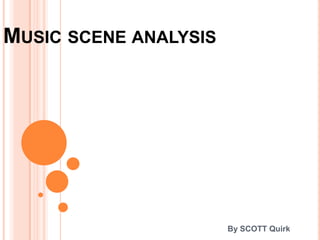 Music scene analysis By SCOTT Quirk 