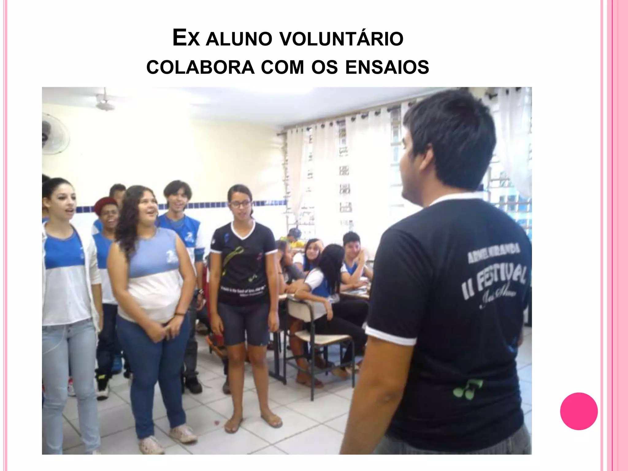 EX ALUNO VOLUNTÁRIO
COLABORA COM OS ENSAIOS