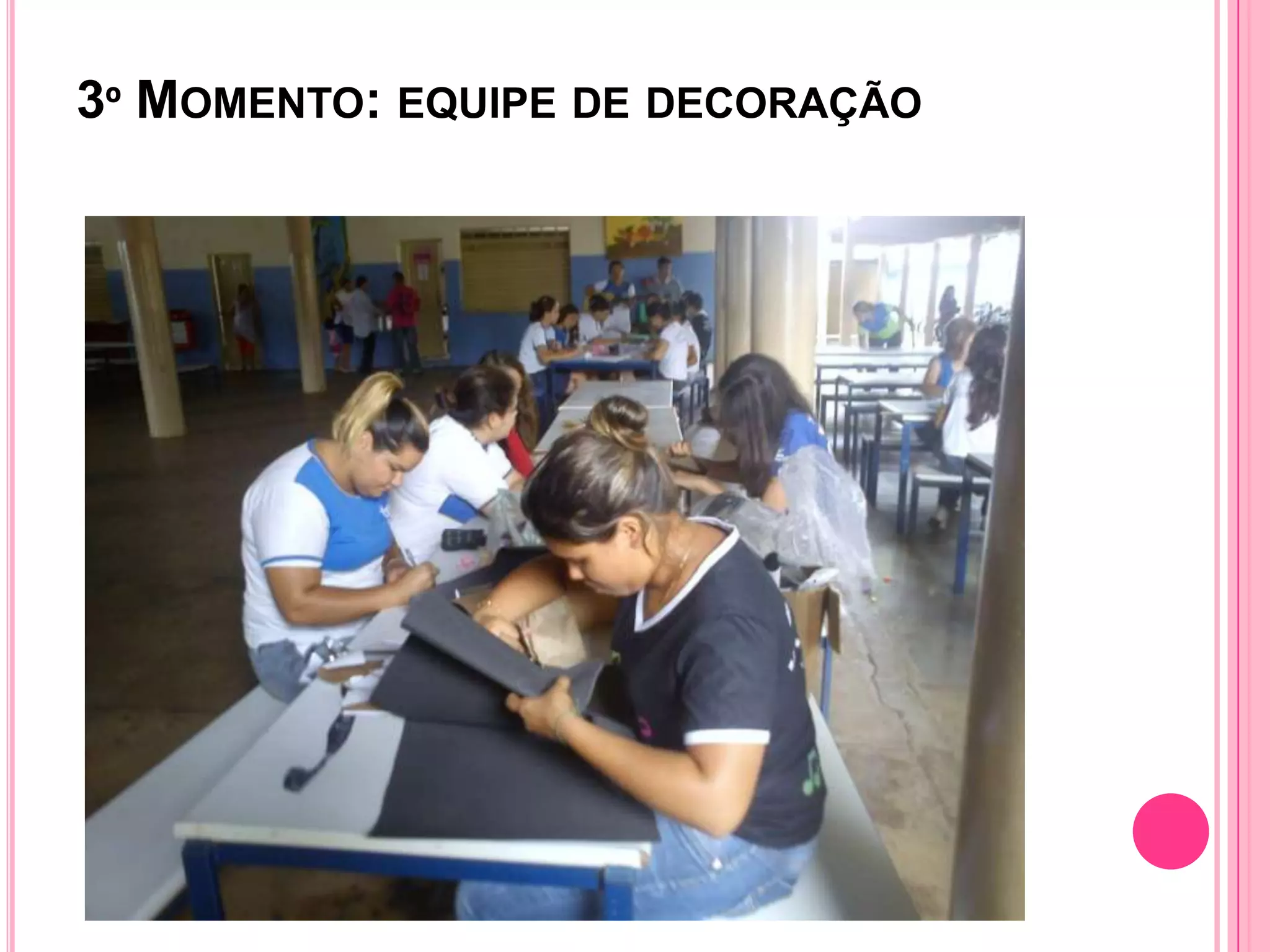 3º MOMENTO: EQUIPE DE DECORAÇÃO