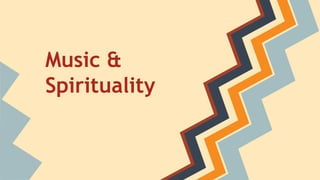 Music &
Spirituality
 