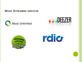 MUSIC STREAMING SERVICES
 