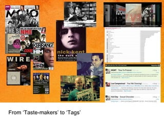From ‘Taste-makers’ to ‘Tags’  