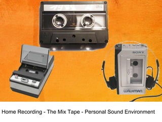 Home Recording - The Mix Tape - Personal Sound Environment 