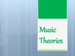 Music 
Theories 
 