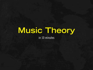 Music Theory
    in 10 minutes
 