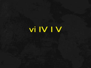 vi IV I V
 