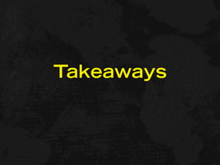Takeaways
 