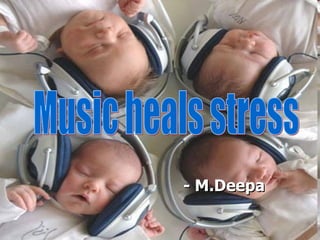 - M.Deepa Music heals stress 