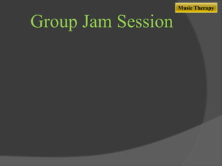 Music Therapy

Group Jam Session

 