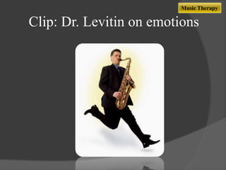Music Therapy

Clip: Dr. Levitin on emotions

 