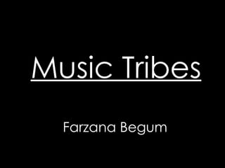 Music Tribes Farzana Begum 