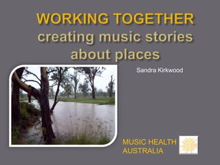 Sandra Kirkwood




MUSIC HEALTH
AUSTRALIA
 