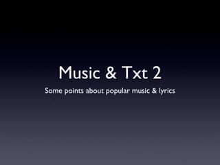 Music & Txt 2 ,[object Object]