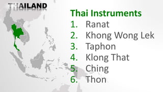 Instrumental
Ensembles
1. Piphat
2. Khrueang Sai
3. Mahori
 