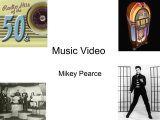 Music Video  Mikey Pearce 