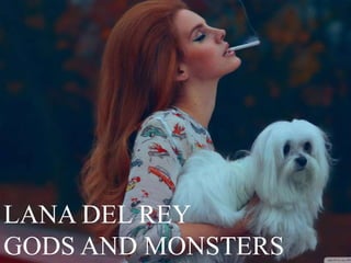 LANA DEL REY
GODS AND MONSTERS
 