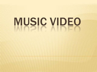 MUSIC VIDEO
 
