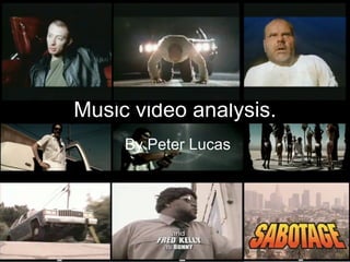 Music video analysis. By Peter Lucas 