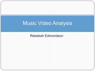 Rebekah Edmondson Music Video Analysis 