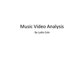 Music Video Analysis By Lydia Cole 