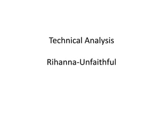 Technical Analysis

Rihanna-Unfaithful
 