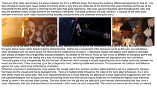 There are other close ups showing the same character but from a different angle. This gives the audience different perspectives to look at. This
type of music is based upon heavy guitars and drums which is why there are close ups of the drummer.This gives emphasis on the use of the
instrument and the ability to play it, implying that the band has good experience. The close ups are frequently used throughout the video and
they are generally evenly divided between the members of the band. The shots do favour the lead, however, it focuses on the other band
members more than other videos would,showing equality, companionship and closeness among the band.
The close ups of the band show that they are quite heavily tattooed which is one of the conventions of the genre, linking to Andrew Goodwin’s
first point about music videos featuring genre characteristics. Tattoos are a convention of the rock/punk genre as they are an ostentatious
show of rebellion and not caring about not fitting into the social norms of society. Traditionally, people with tattoos were sailors or criminals,
both groups of people who are generally outcast characters; this relates to the style of music as rock music is different to the typical genre that
most people listen to and the tattoos are a way of showing that you are different as they represent self expression and non-conformity.
The cutting pace is fast and generally fits with the beat of the music which creates a visually appealing look as it creates continuity between the
music and the video. There is a close up of the protagonist’s hand, defacing a table with scissors. This expresses his boredom and defiance
against the rules, which links to the theme of rebellion.
When the song kicks in and becomes more upbeat, the visuals match this. Andrew Goodwin states that there will be a relationship between
the music and the visuals and this is displayed here. There are multiple shots throughout the video of the band playing however, it is a long
shot which shows the crowd also. This is an important feature as it shows that they are playing on a small stage which suggests that they are
not overstated despite their success and they are staying true to who they are as unique artists and not following the typical route that most
bands go down in the industry after success. This also shows that the gig they are playing is quite intimate, demonstrating that they have a
close relationship with fans and want them to be involved in their music as much as possible. The crowd are seen to be very lively and clearly
 