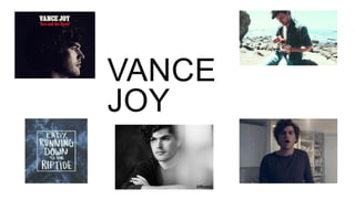 VANCE
JOY
 
